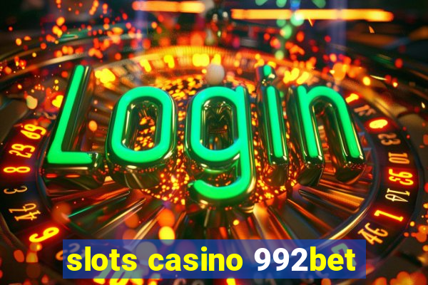 slots casino 992bet